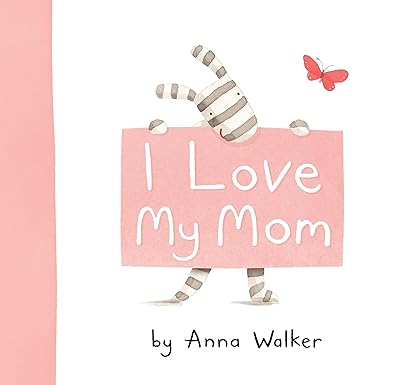 I Love My Mom (Ollie the Zebra) by Anna Walker