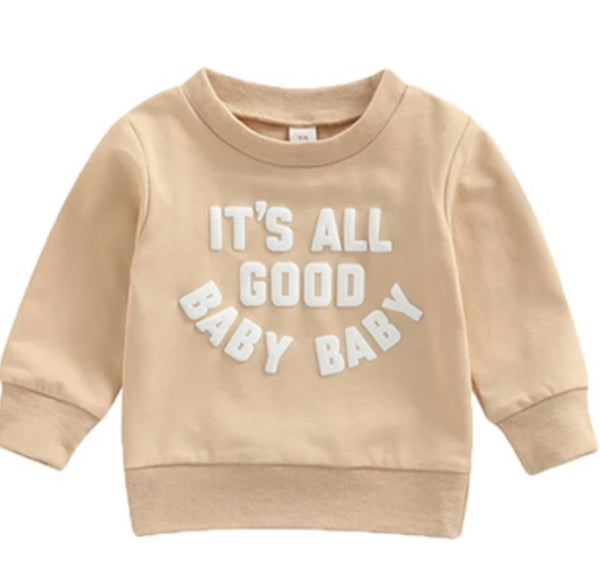 It's All Good Baby Baby Sweatshirt